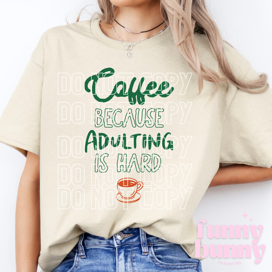 Coffee Because Adulting Is Hard - DTF Transfer