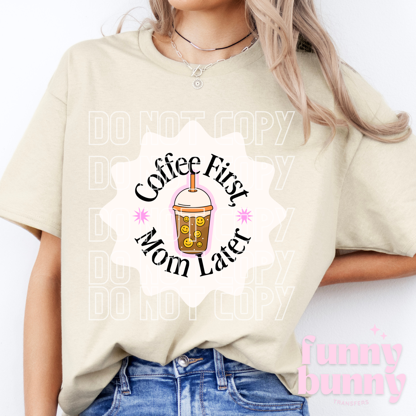 Coffee First Mom Later - DTF Transfer