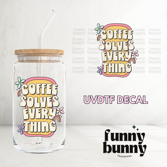 Coffee Solves Everything - UVDTF Decal