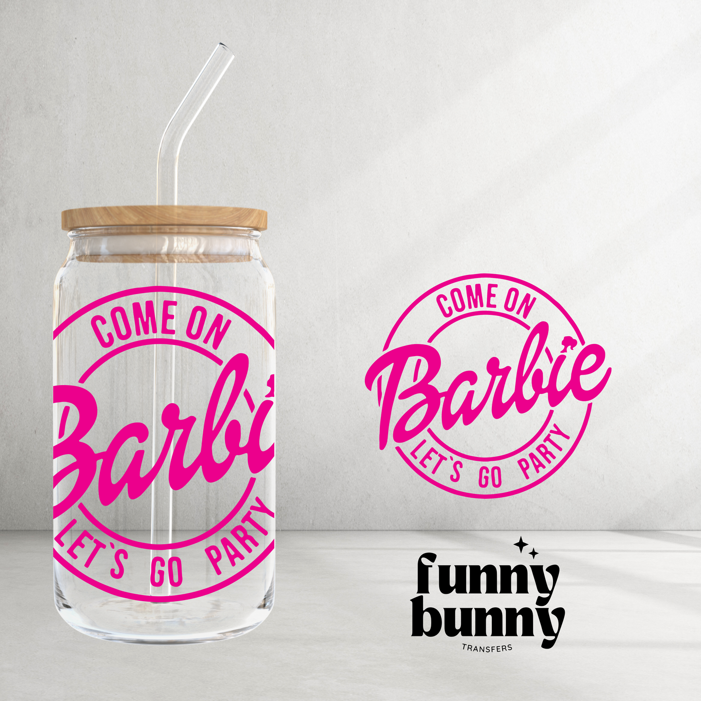 Come On Barbie Let's Go Party - UVDTF Decal