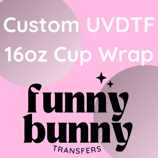 Custom UVDTF 16oz Cup Wrap