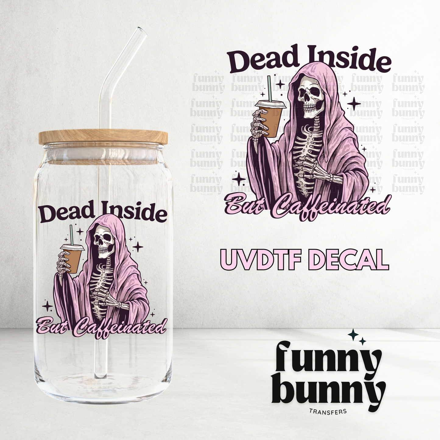 Dead Inside But Caffeinated  - UVDTF Decal