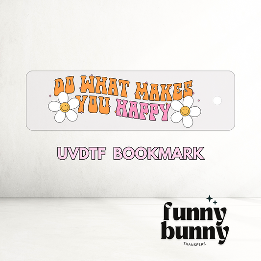 Do What Makes Yo Happy  - UVDTF Bookmark Decal