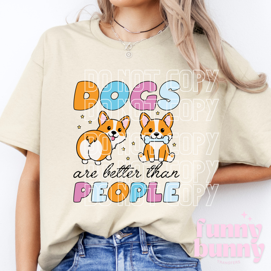 Dogs Are Better Than People - DTF Transfer