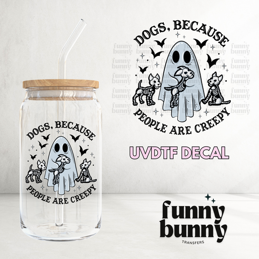 Dogs, Because People Are Creepy - UVDTF Decal