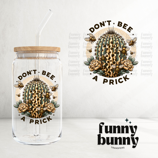 Don't Bee A Prick - UVDTF Decal