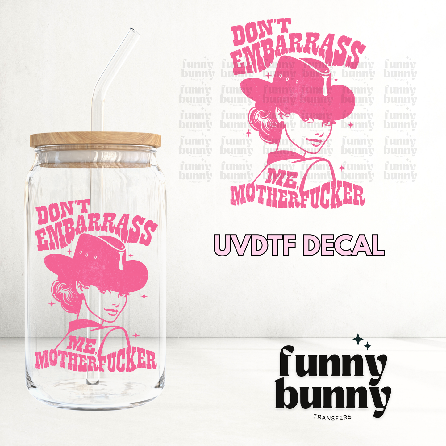 Don't Embarrass Me Pink - UVDTF Decal