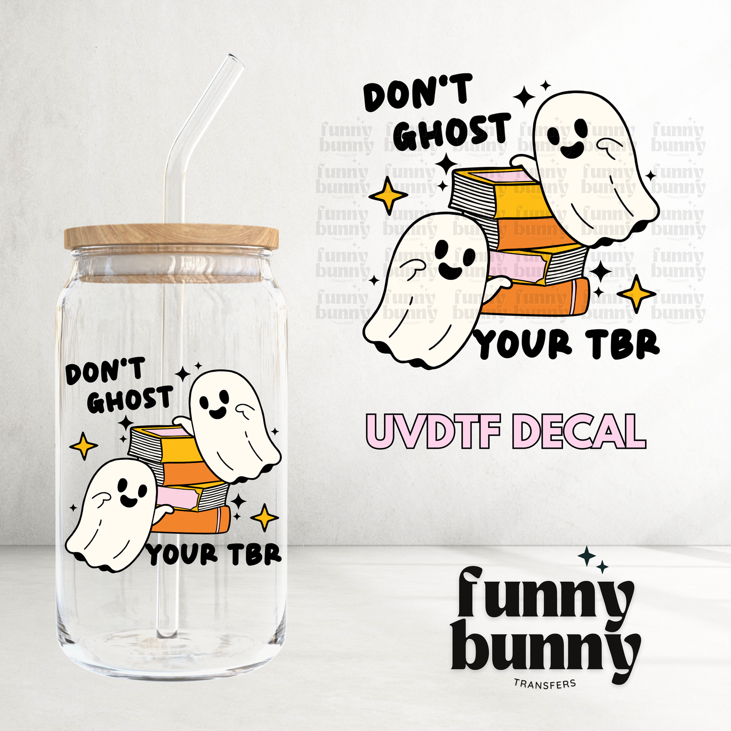 Don't Ghost Your TBR - UVDTF Decal