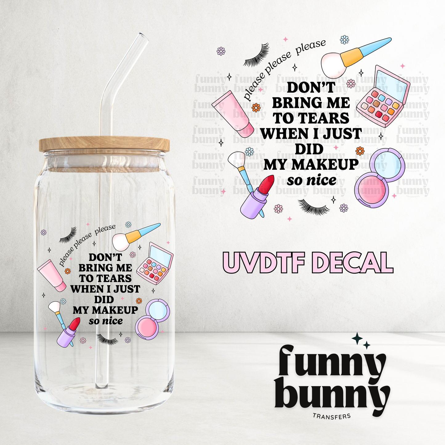 Dont Bring Me To Tears - UVDTF Decal