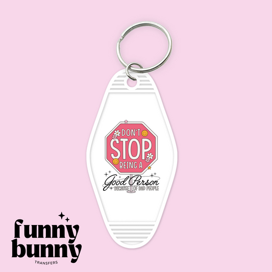 Don't Stop Being A Good Person - Motel Keychain