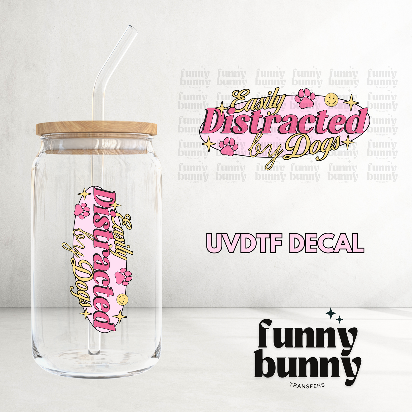 Easily Distracted By Dogs - UVDTF Decal