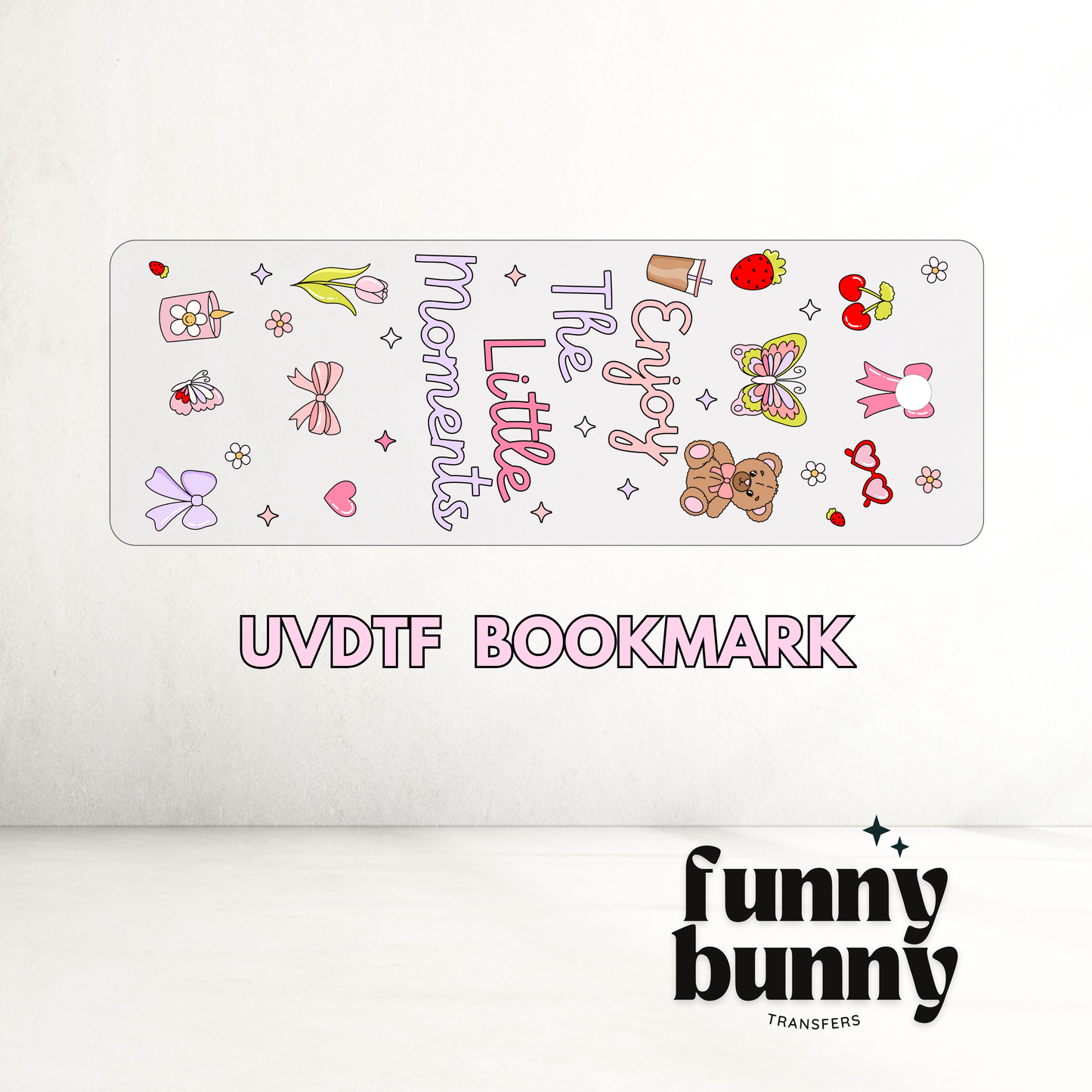 Enjoy The Little Moments - UVDTF Bookmark Decal