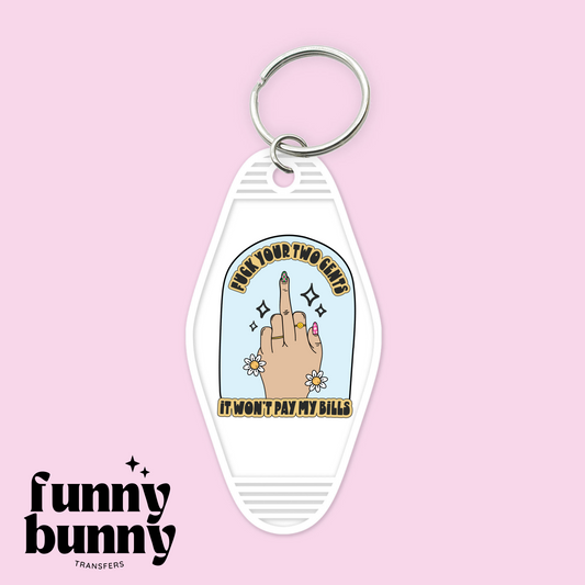 F' Your Two Cents It Wont Pay My Bills - Motel Keychain