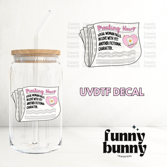 Fall In Love With Fictional Characters - UVDTF Decal