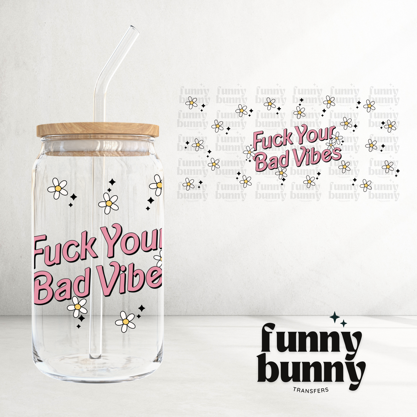 Fcuk Your Bad Vibes - 16oz UVDTF Cup Wrap