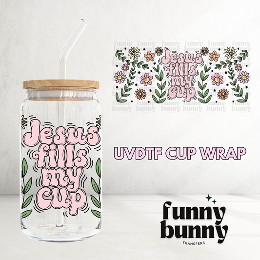 Floral Jesus Fills My Cup - 16oz UVDTF Cup Wrap