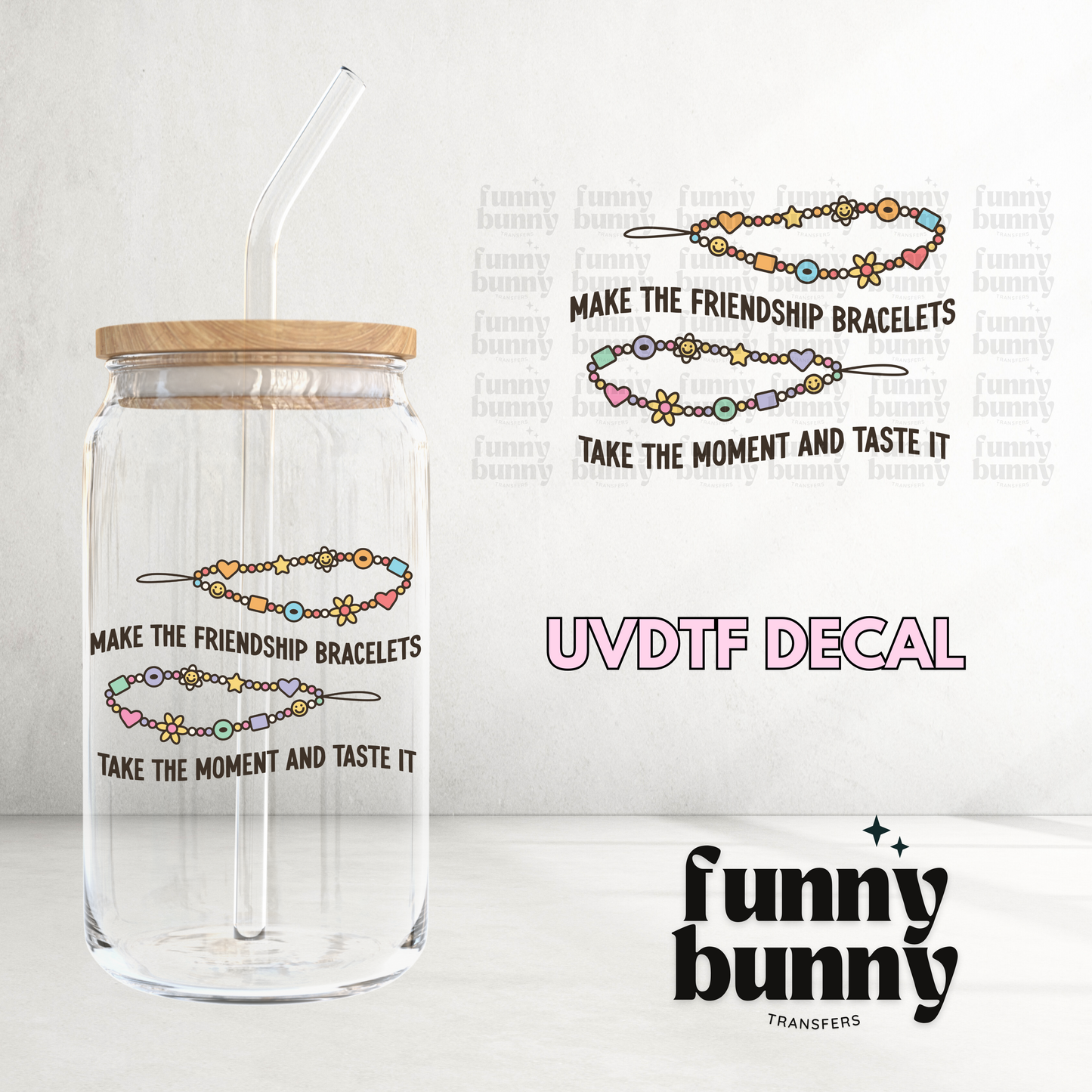 Make The Friendship Bracelet - UVDTF Decal