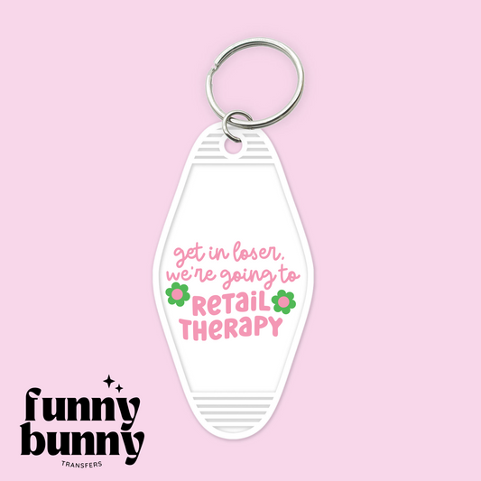 Get In Loser We're Going To Retail Therapy - Motel Keychain