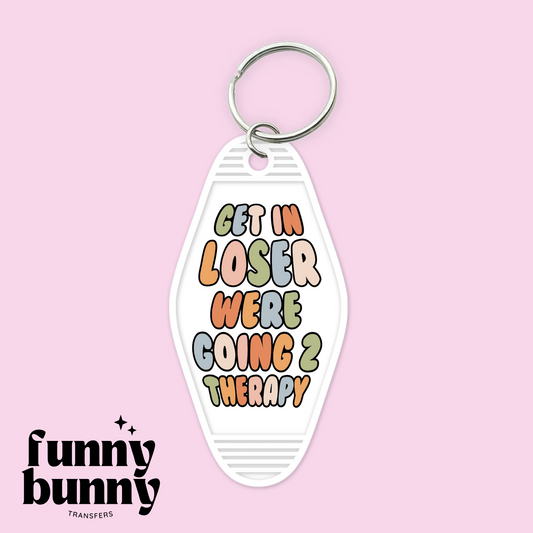 Get In Loser We're Going 2 Therapy - Motel Keychain