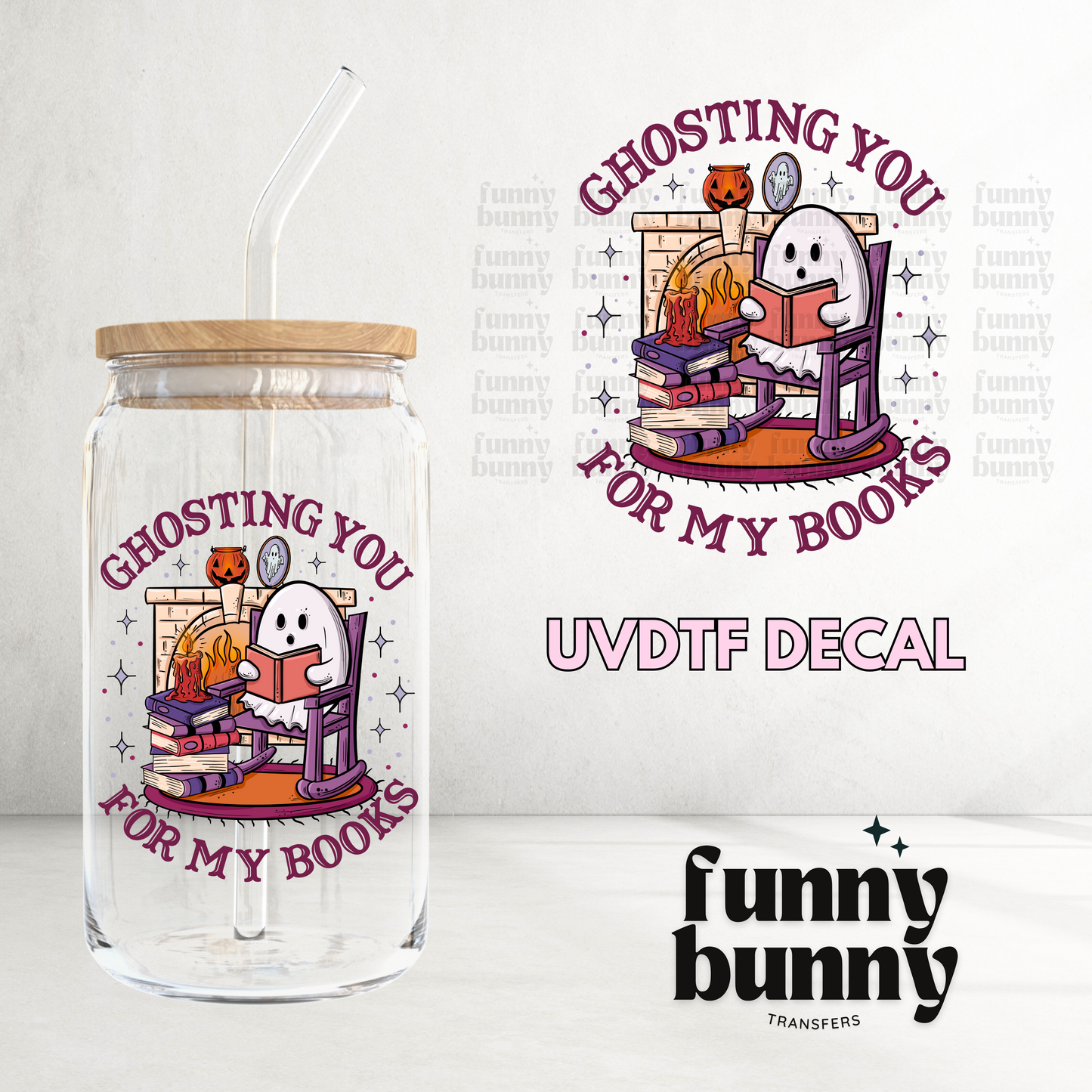 Ghosting You For My Books - UVDTF Decal