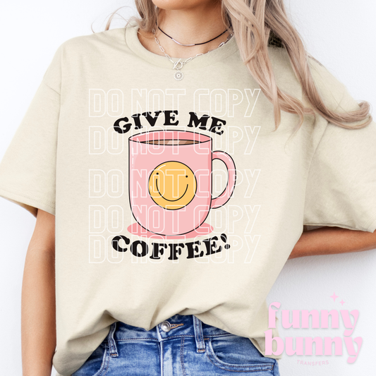 Give Me Coffee - DTF Transfer