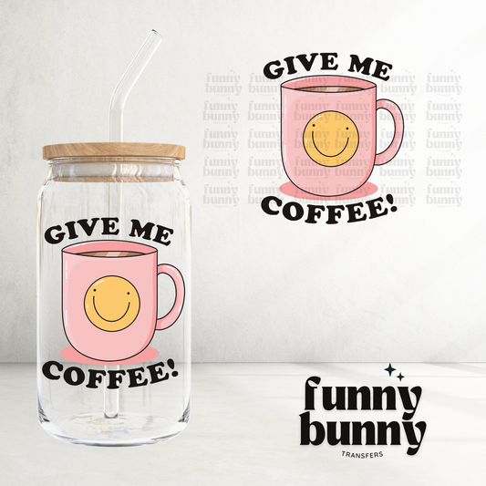 Give Me Coffee - UVDTF Decal