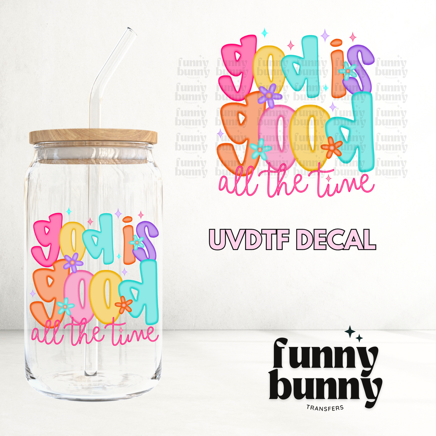 God Is Good All The Time - UVDTF Decal