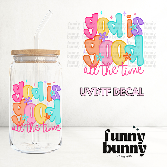 God Is Good All The Time - UVDTF Decal