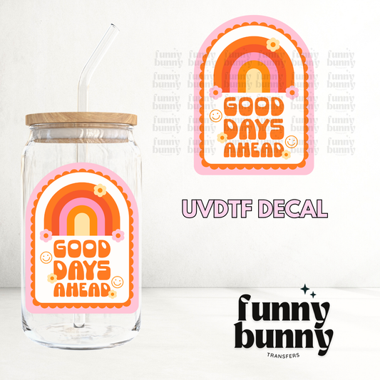 Good Dayz Ahead - UVDTF Decal