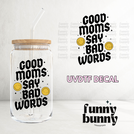 Good Moms Say Bad Words  - UVDTF Decal