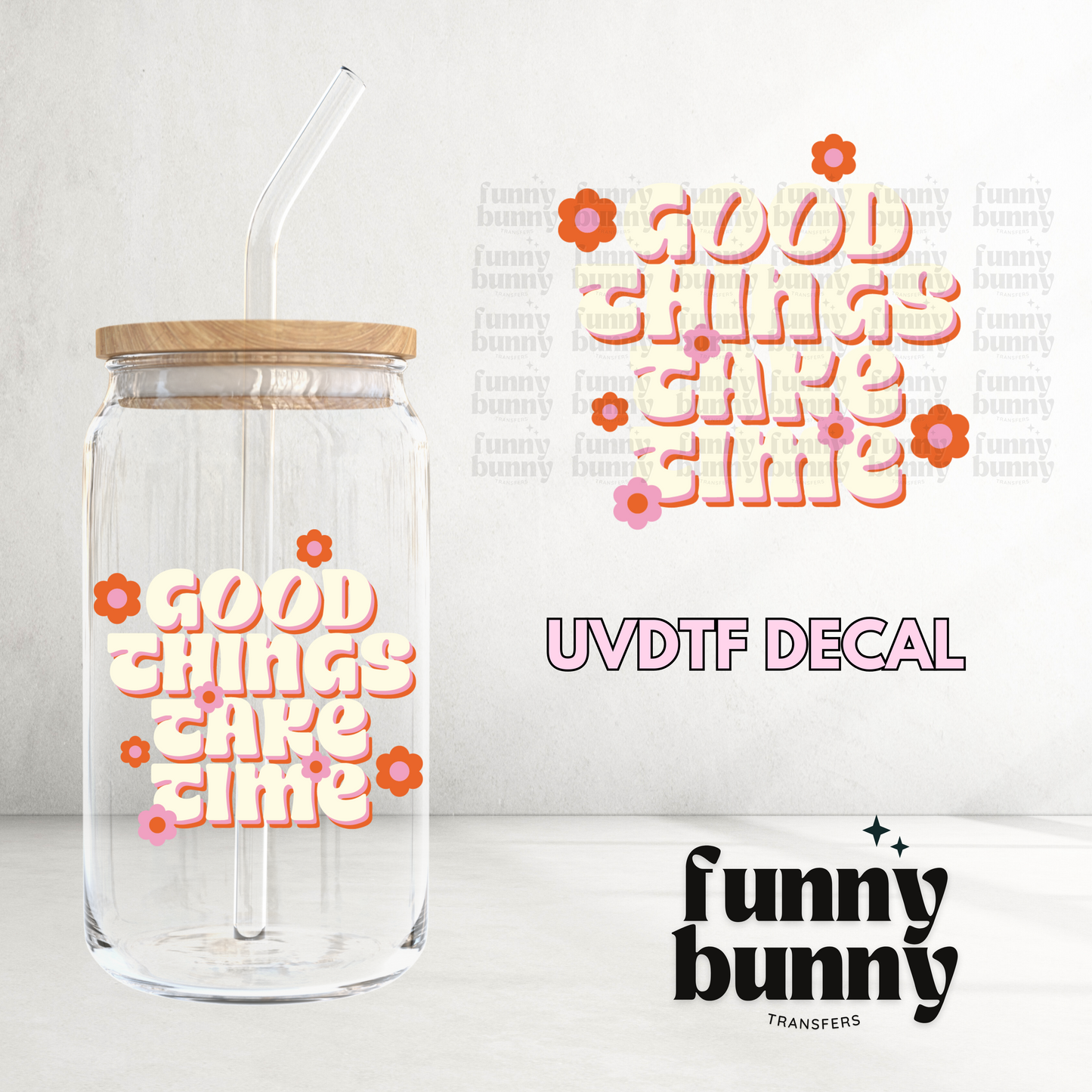 Good Things Take Time - UVDTF Decal Decal