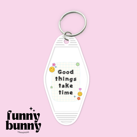 Good Things Take Time 2.0 - Motel Keychain