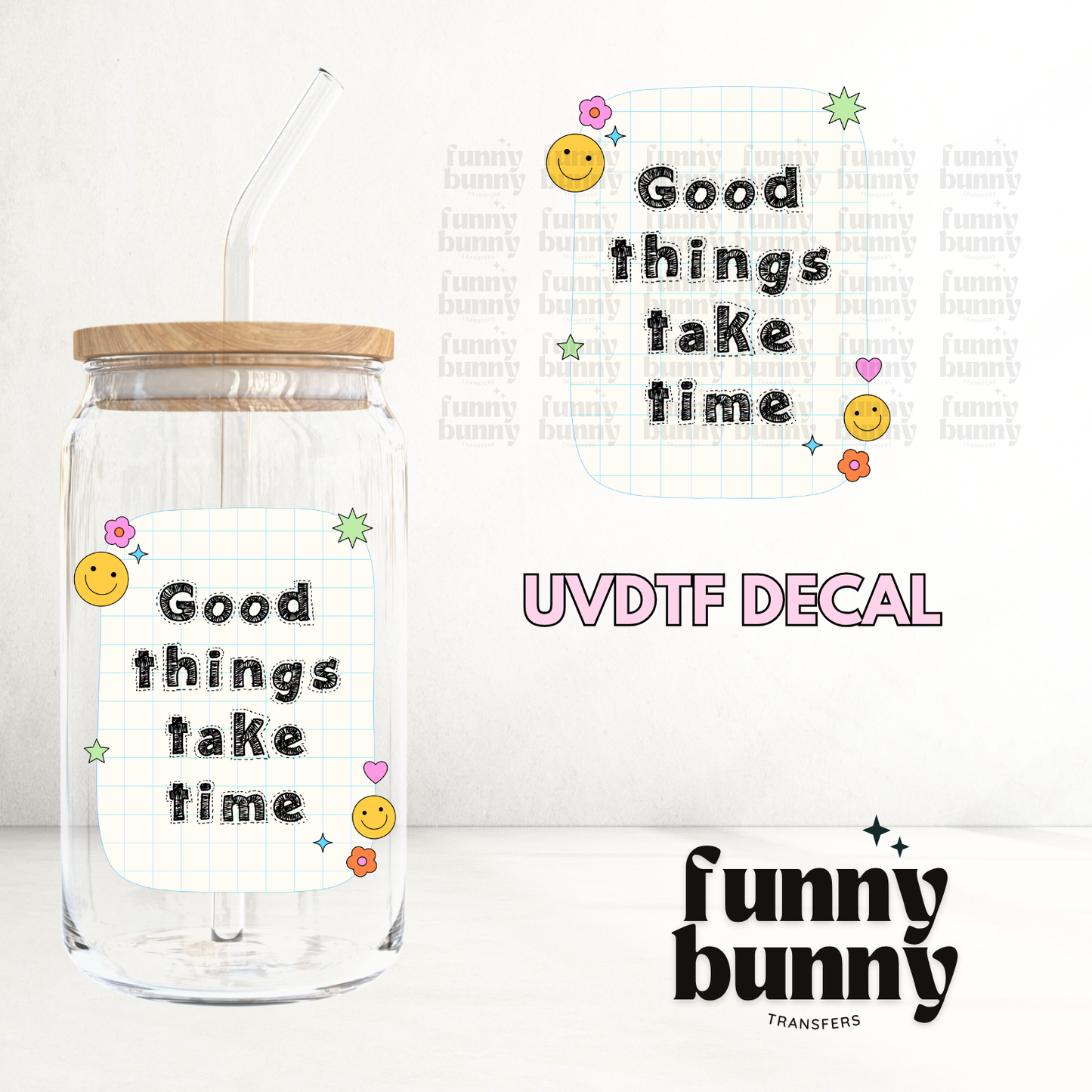 Good Things Take Time 2.0 - UVDTF Decal