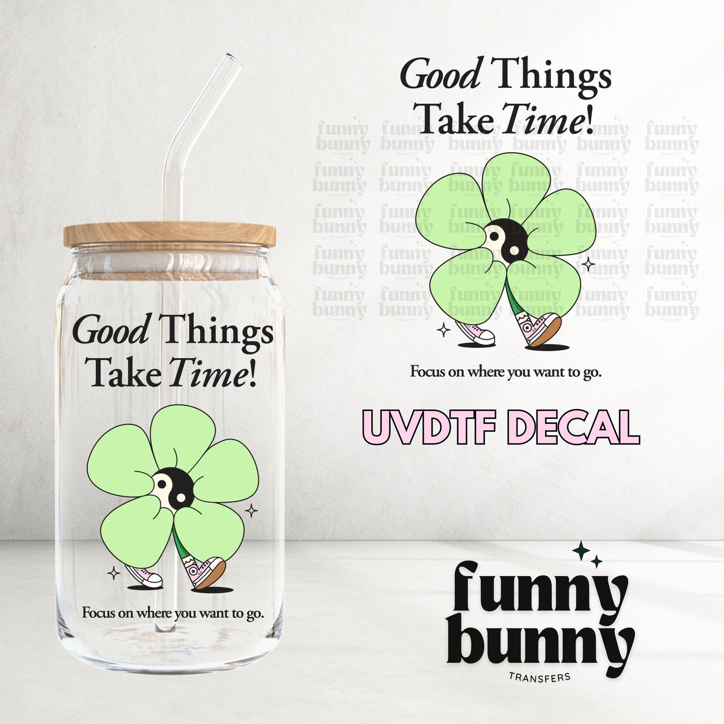 Good Things Take Time Green - UVDTF Decal