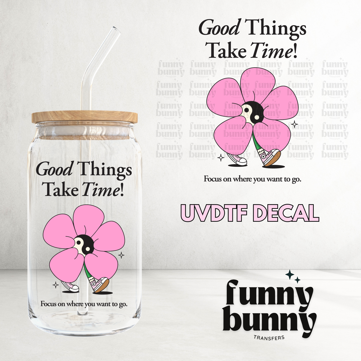 Good Things Take Time Pink - UVDTF Decal