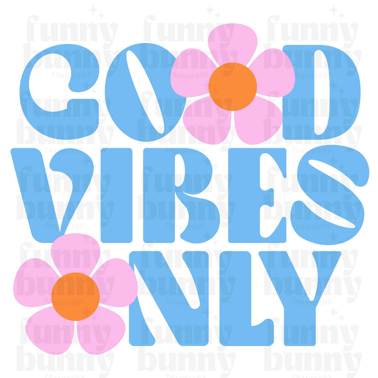 Good Vibes Only  -  Sublimation Transfer
