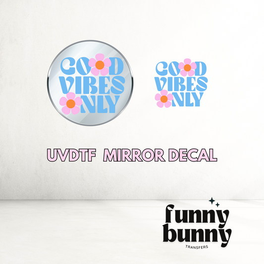Good Vibes Only  - UVDTF Mirror Decal
