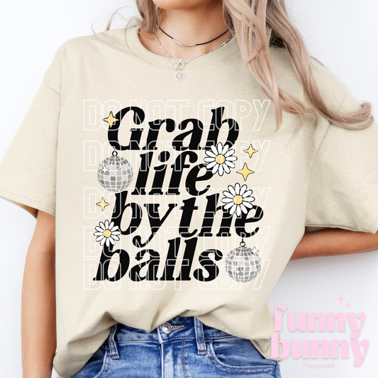 Grab Life By The Balls - DTF Transfer