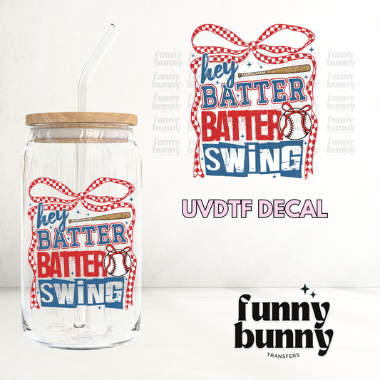 Hey Batter Swing - UVDTF Decal