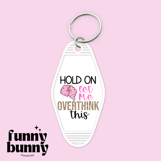Hold On Let Me Overthink This - Motel Keychain