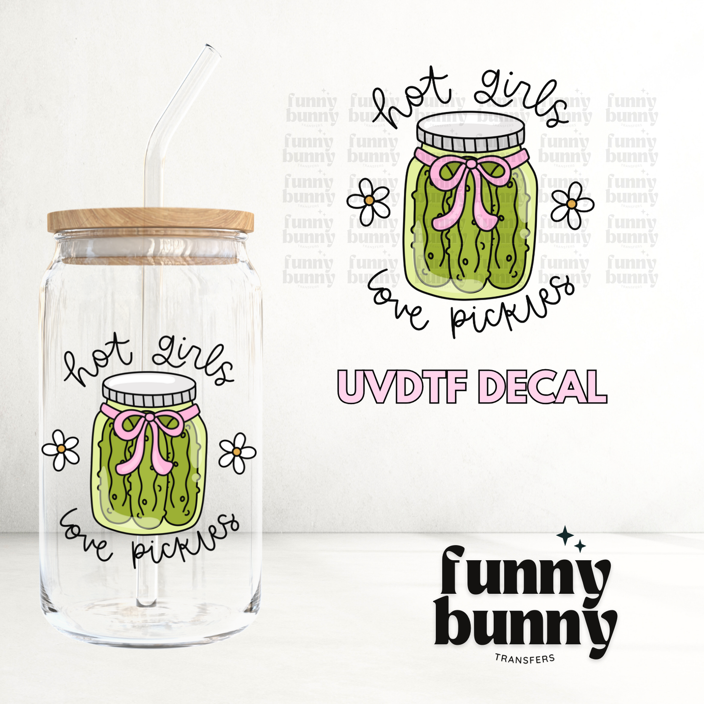 Hot Girls Love Pickles  - UVDTF Decal