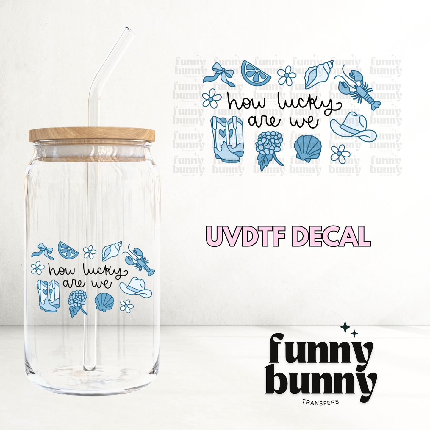 How Lucky Are We - UVDTF Decal