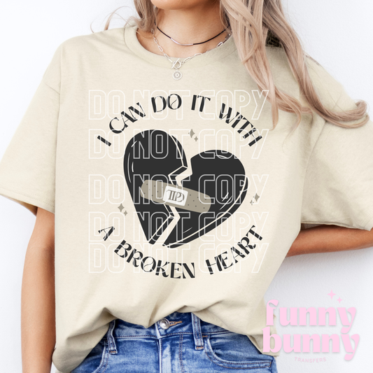 I Can Do It With A Broken Heart  - DTF Transfer