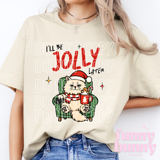 I'll Be Jolly Later - DTF Transfer