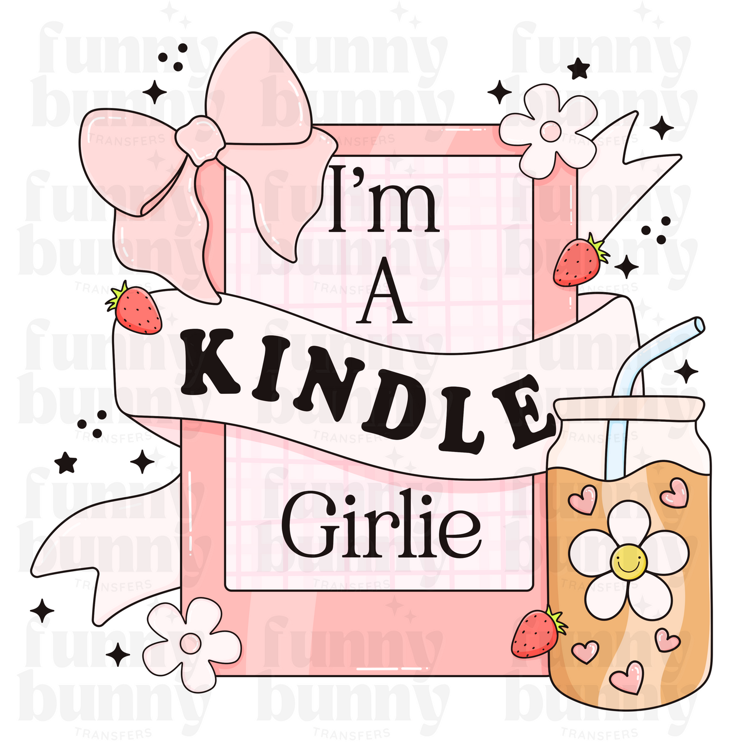 I'm A Kindle Girlie -  Sublimation Transfer