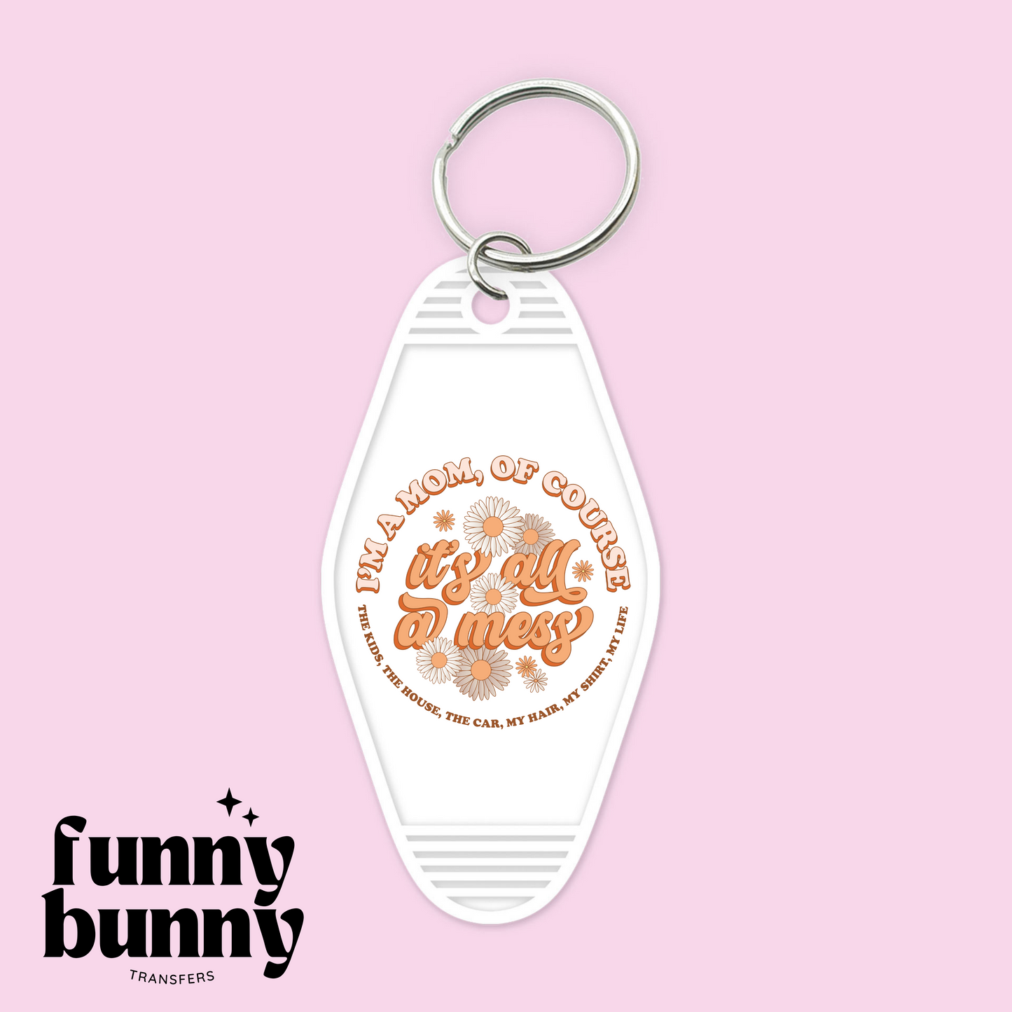 I'm A Mom Of Course It's All A Mess - Motel Keychain