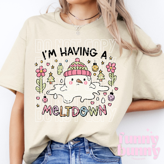 I'm Having A Meltdown - DTF Transfer