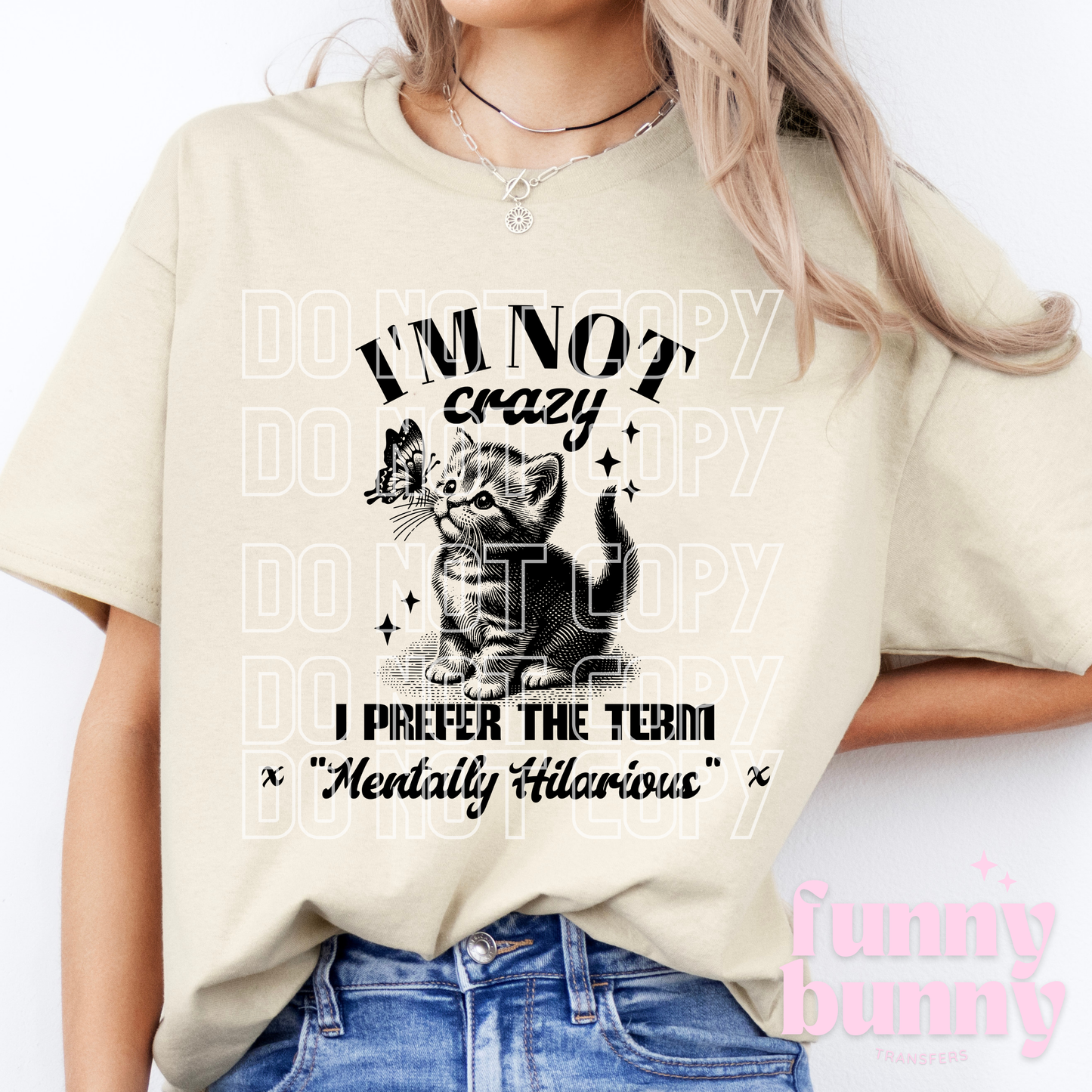 I'm Not Crazy - DTF Transfer