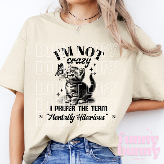 I'm Not Crazy - DTF Transfer