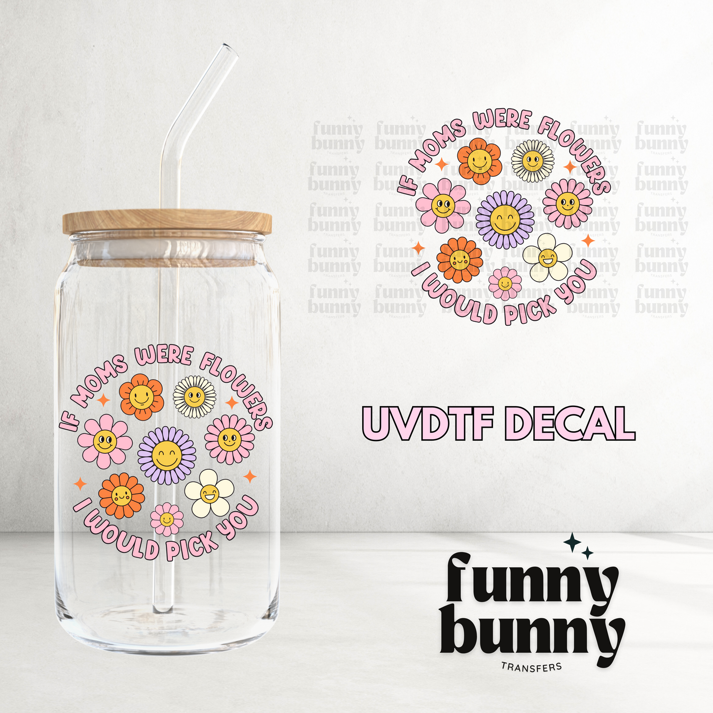 If Moms Where Flowers - UVDTF Decal